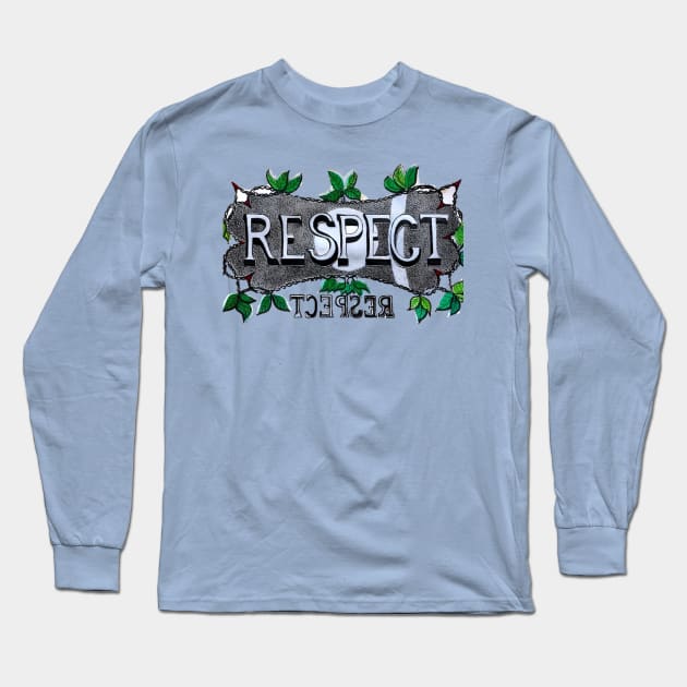 Respect is given and earned Long Sleeve T-Shirt by SeanKalleyArt